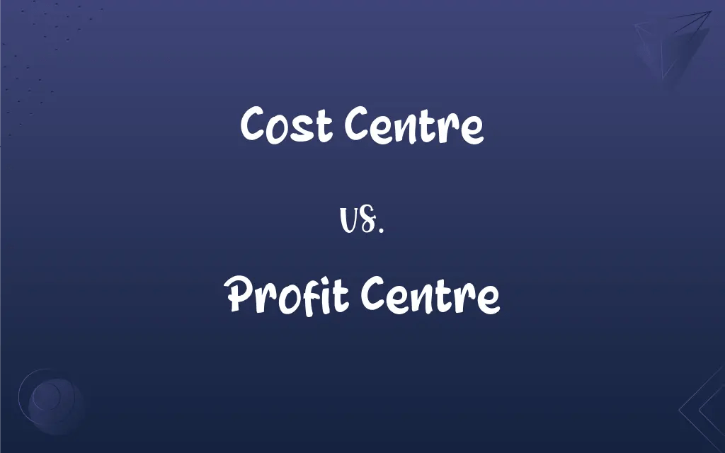 Cost Centre vs. Profit Centre What’s the Difference?