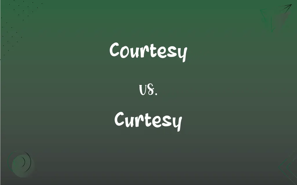 Courtesy vs. Curtesy What’s the Difference?