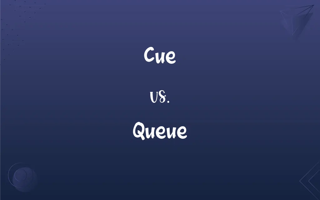 Cue vs. Queue What’s the Difference?