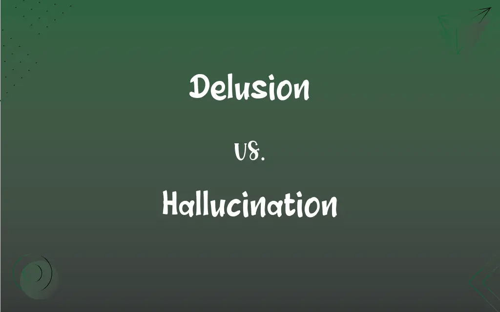 Delusion vs. Hallucination What’s the Difference?
