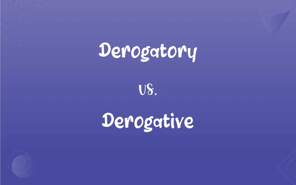Derogatory vs. Derogative What’s the Difference?