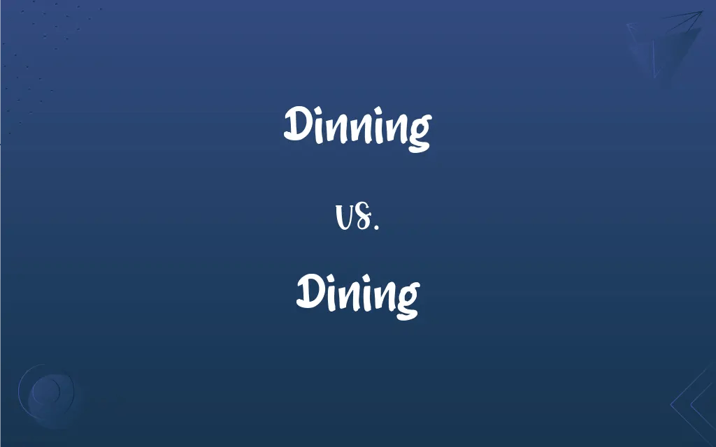 Dinning vs. Dining What’s the Difference?