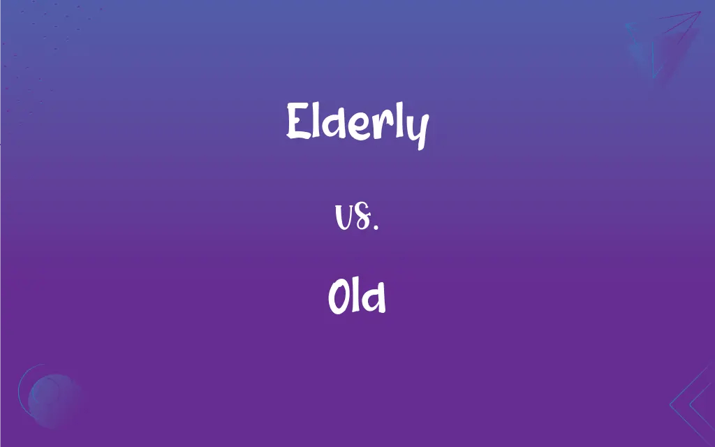 Elderly vs. Old What’s the Difference?