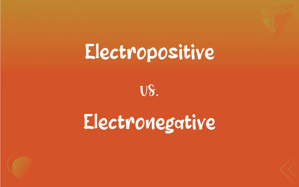 Electropositive vs. Electronegative What’s the Difference?