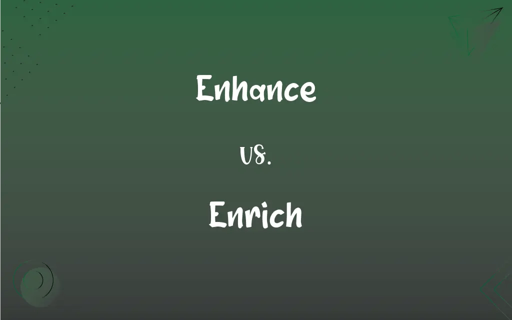 Enhance vs. Enrich What’s the Difference?