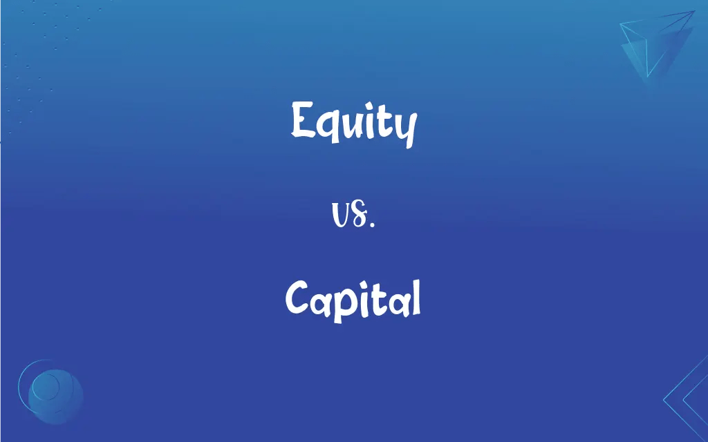 Equity vs. Capital What’s the Difference?