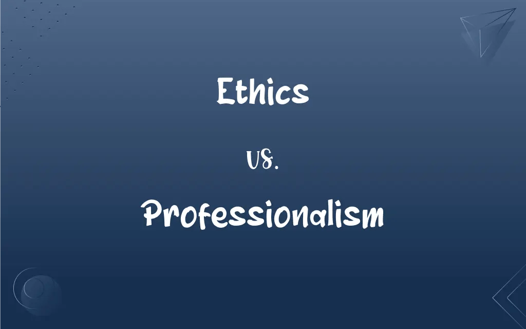 Ethics vs. Professionalism What’s the Difference?