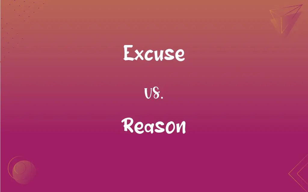 Excuse vs. Reason What’s the Difference?