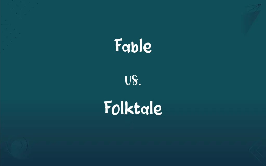 Fable vs. Folktale What’s the Difference?