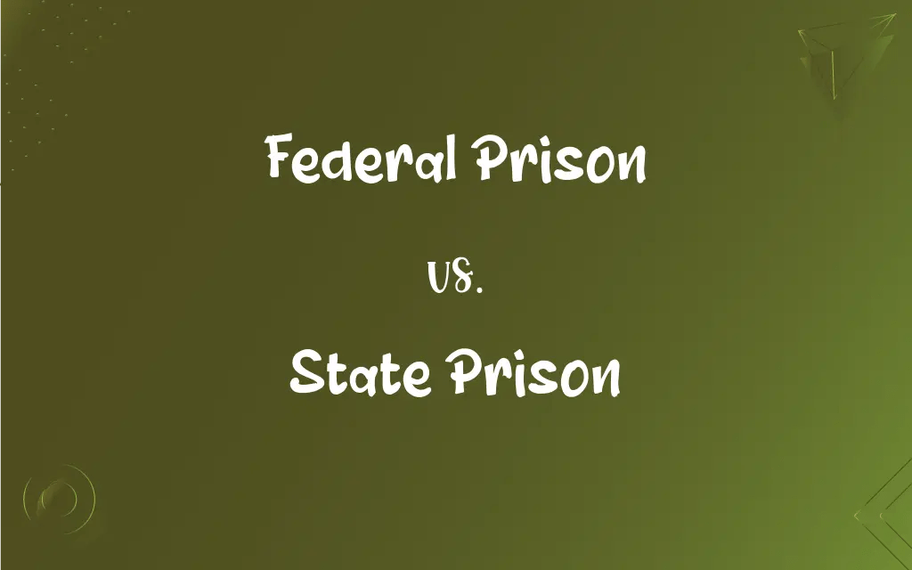 Federal Prison vs. State Prison What’s the Difference?
