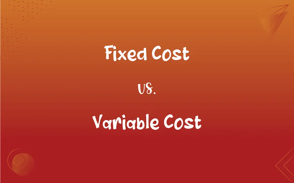 Fixed Cost vs. Variable Cost What’s the Difference?
