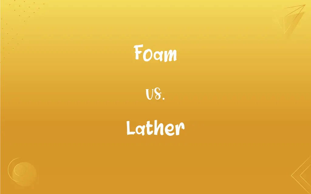 Foam vs. Lather What’s the Difference?