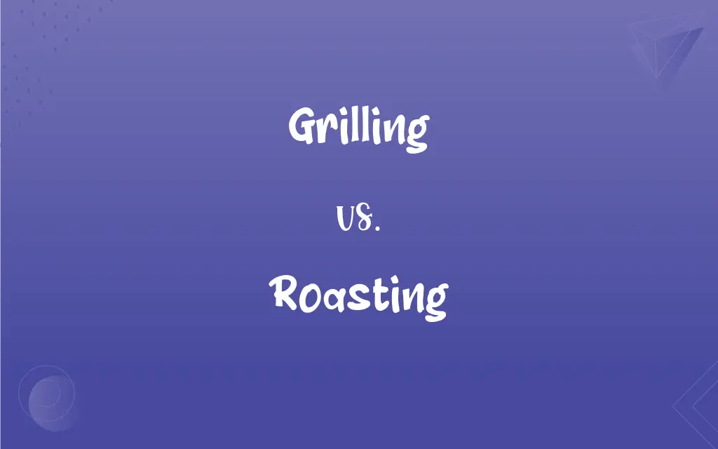 Grilling vs. Roasting What’s the Difference?