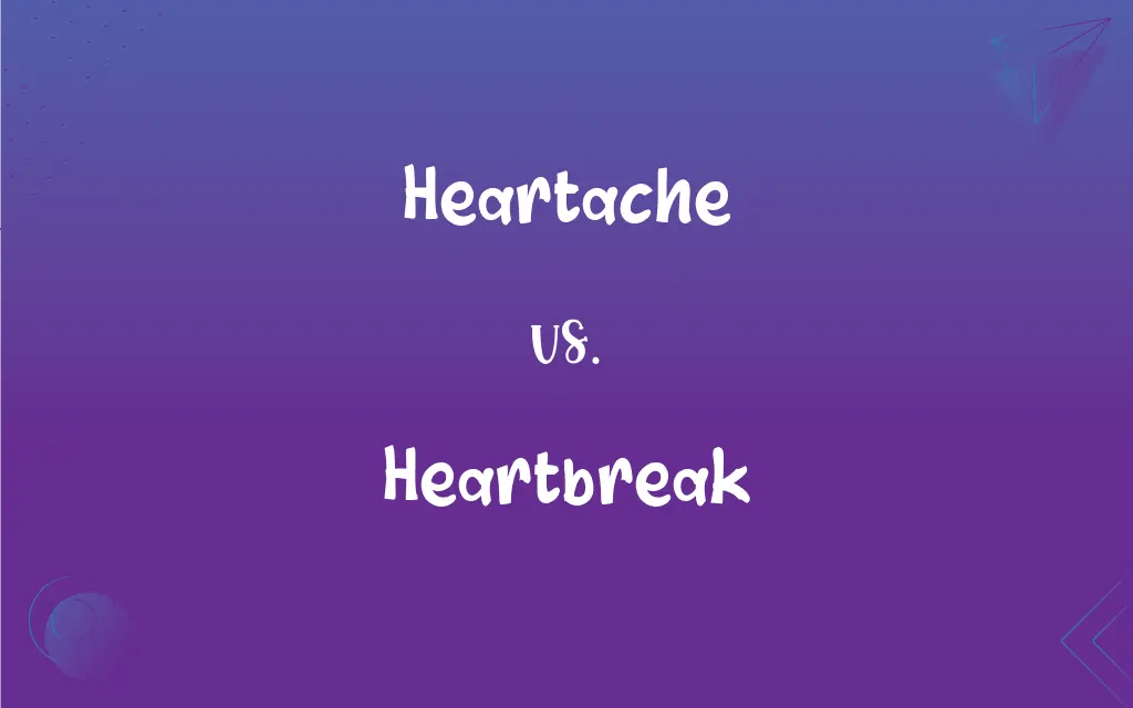 Heartache vs. Heartbreak What’s the Difference?