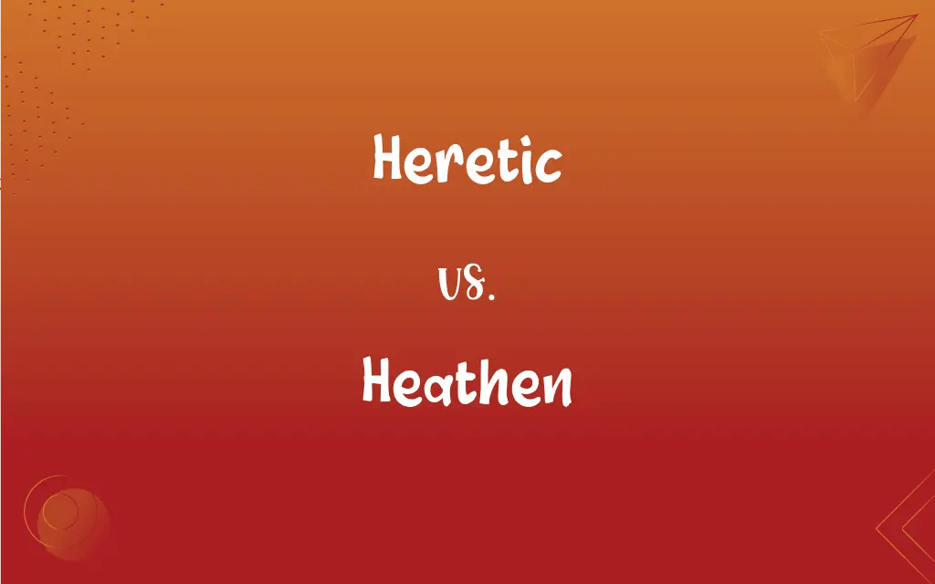 Heretic vs. Heathen What’s the Difference?
