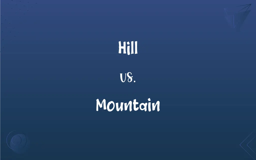 Hill vs. Mountain What’s the Difference?