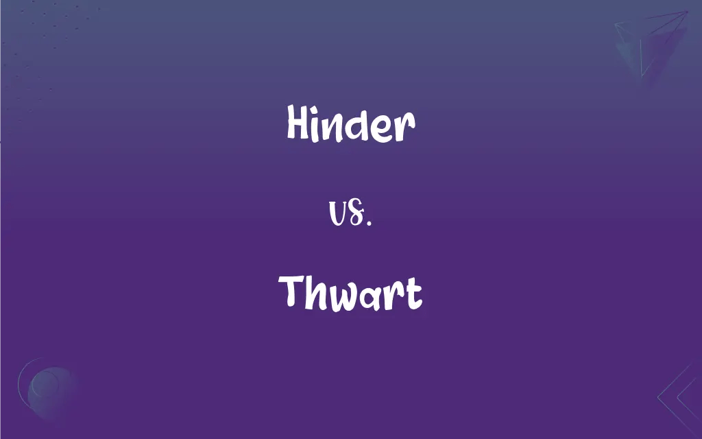 Hinder vs. Thwart What’s the Difference?