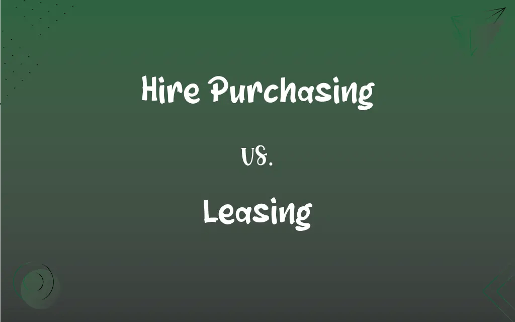 Hire Purchasing vs. Leasing What’s the Difference?