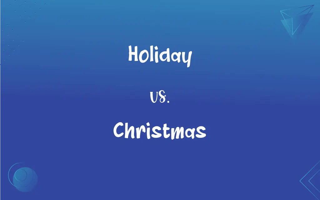 Holiday vs. Christmas What’s the Difference?