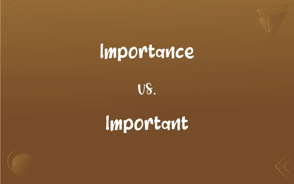 Importance vs. Important: What’s the Difference?