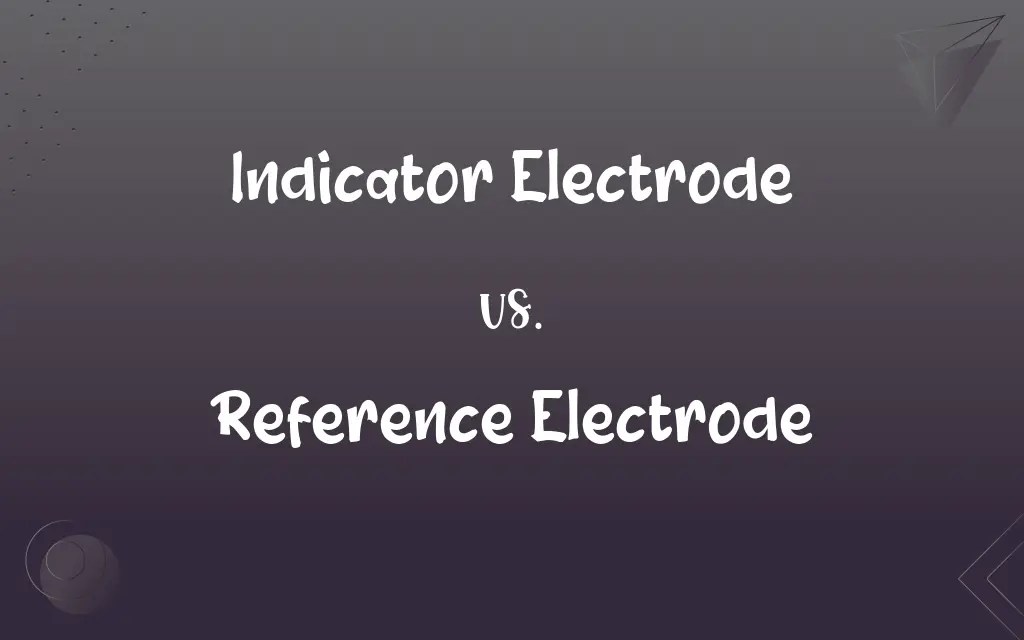 Indicator Electrode vs. Reference Electrode What’s the Difference?