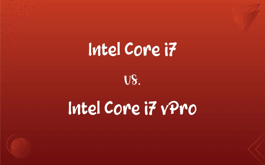 Intel Core i7 vs. Intel Core i7 vPro What’s the Difference?