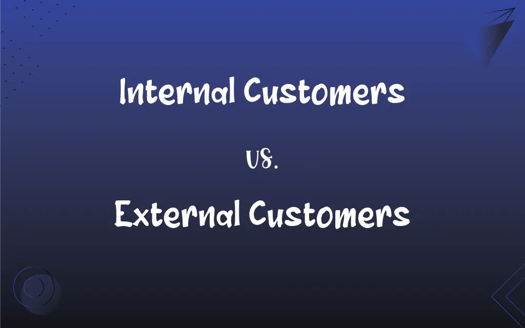 Internal Customers vs. External Customers What’s the Difference?