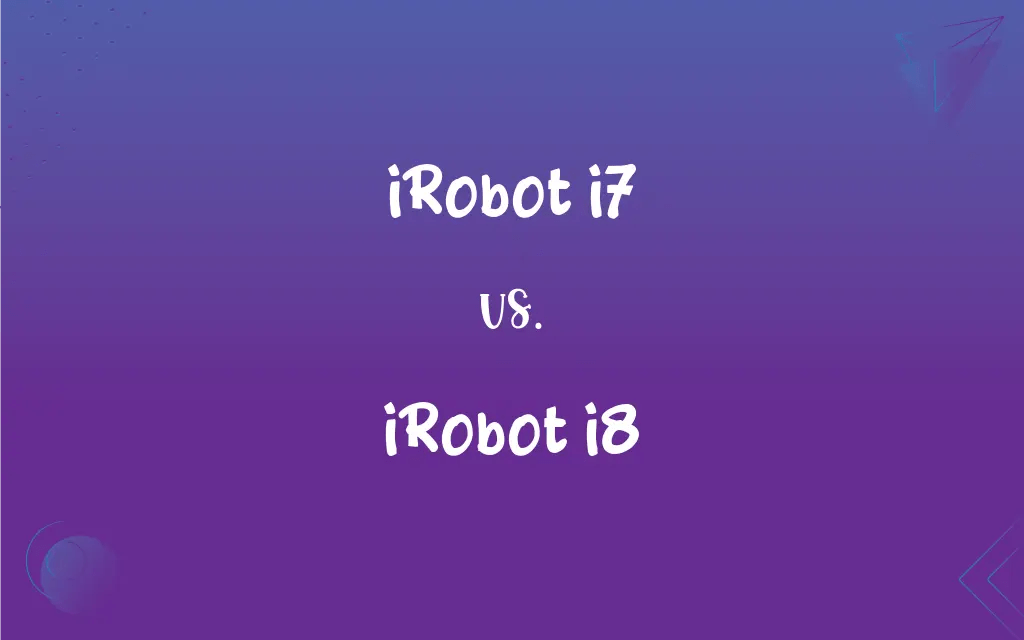 iRobot i7 vs. iRobot i8 What’s the Difference?