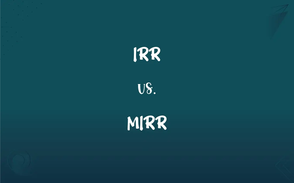 IRR vs. MIRR What’s the Difference?