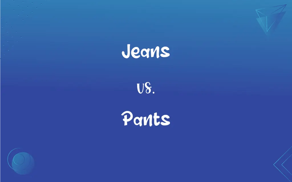 Jeans vs. Pants What’s the Difference?