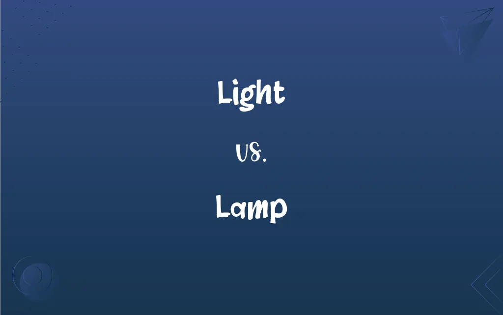 Light vs. Lamp What’s the Difference?