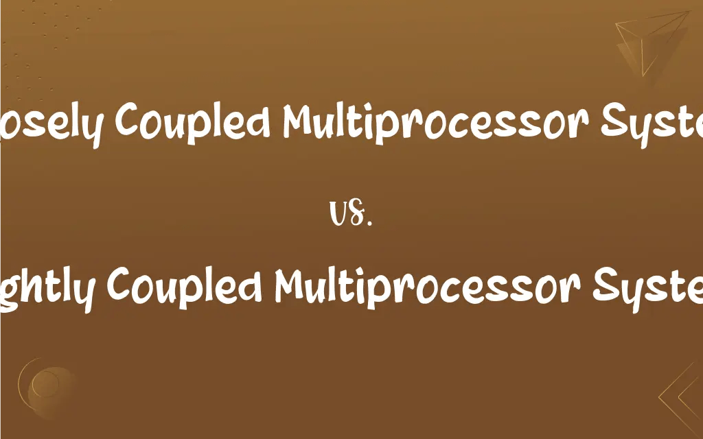 Loosely Coupled Multiprocessor System vs. Tightly Coupled