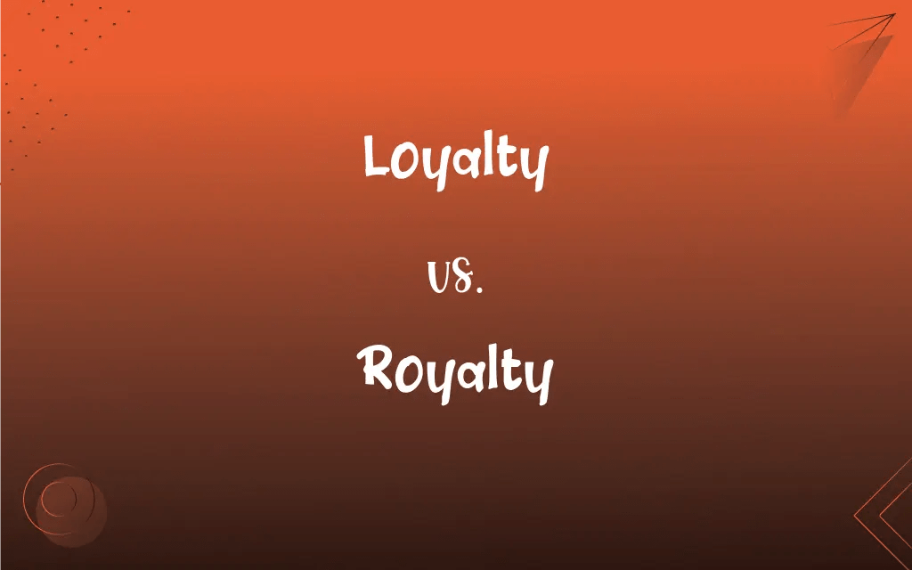 Loyalty vs. Royalty What’s the Difference?