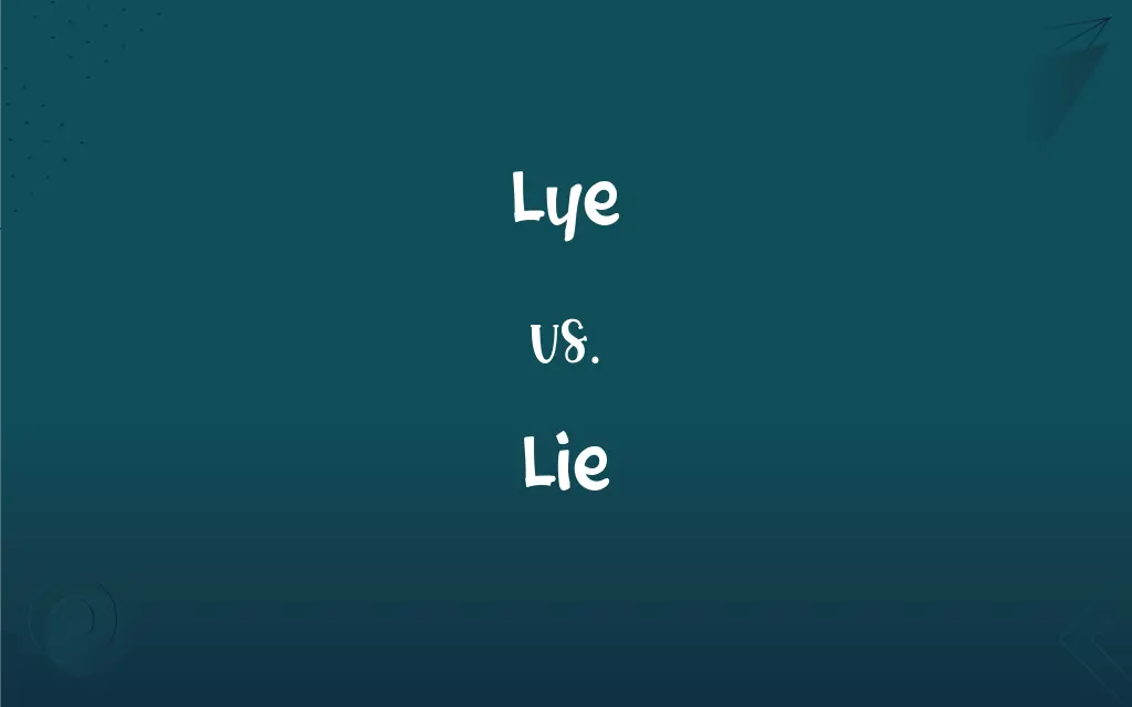 Lye vs. Lie What’s the Difference?