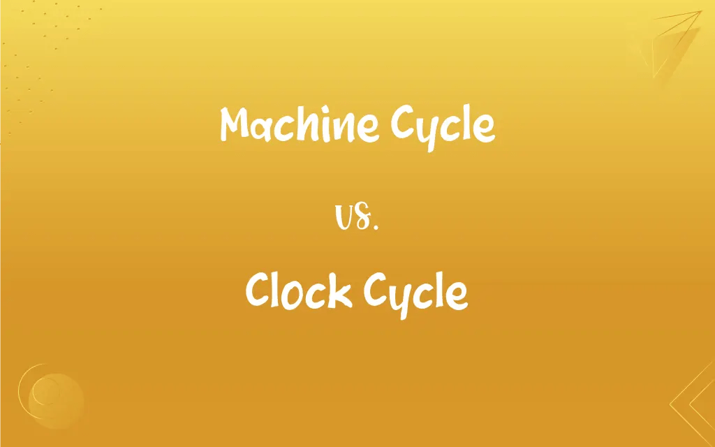Machine Cycle vs. Clock Cycle What’s the Difference?