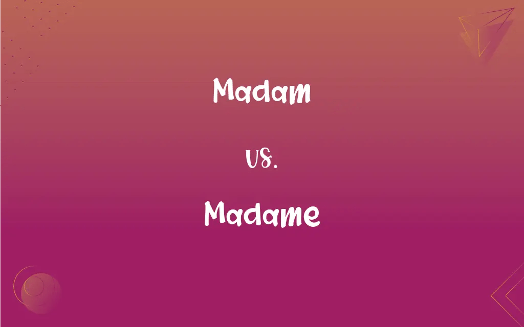 Madam vs. Madame What’s the Difference?