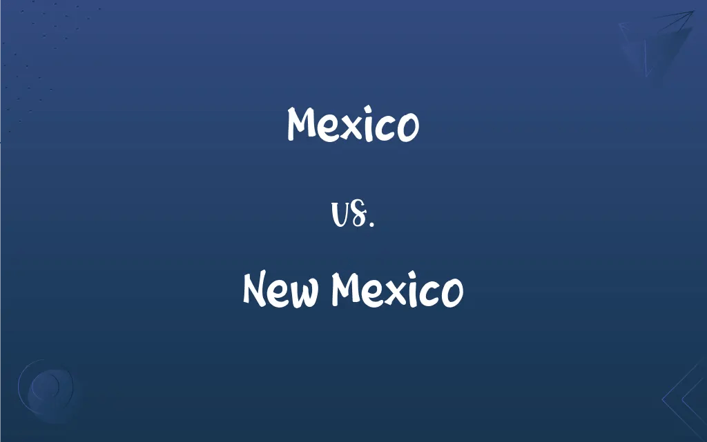 Mexico vs. New Mexico What’s the Difference?