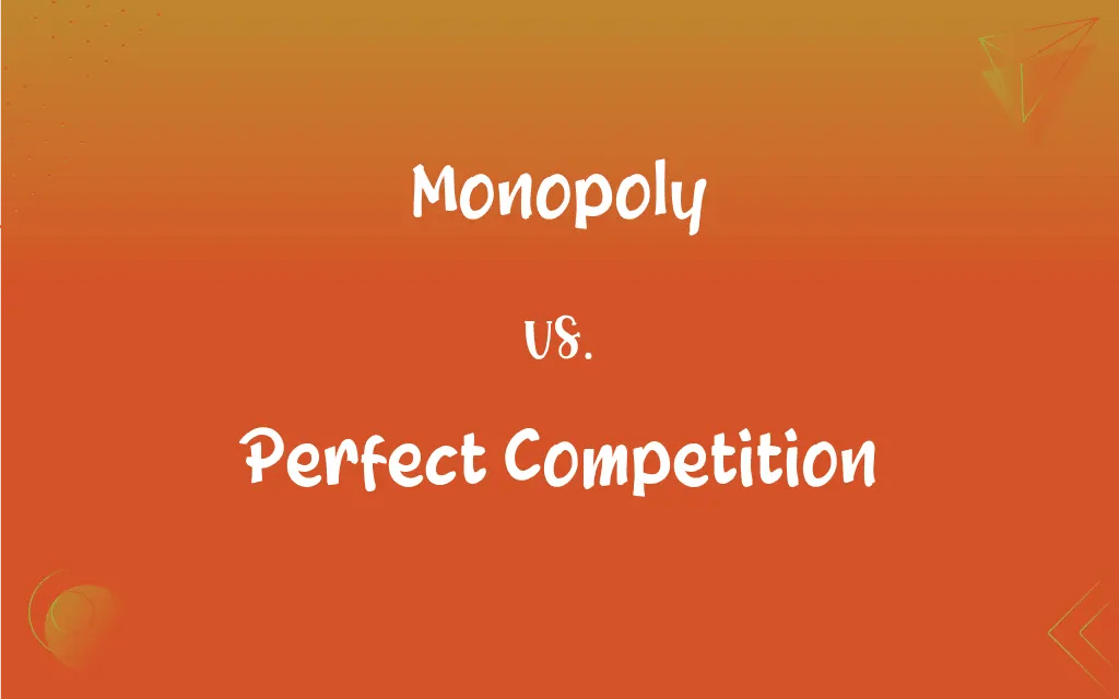 Monopoly vs. Perfect Competition What’s the Difference?