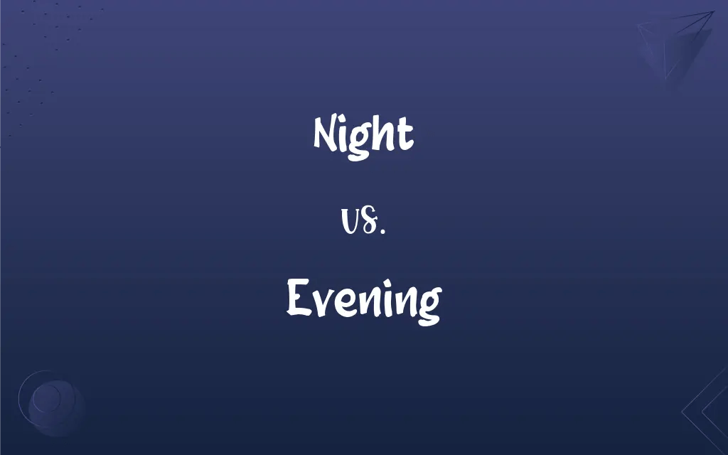 Night vs. Evening What’s the Difference?