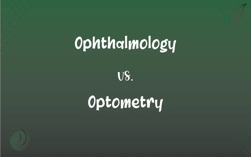 Ophthalmology vs. Optometry What’s the Difference?