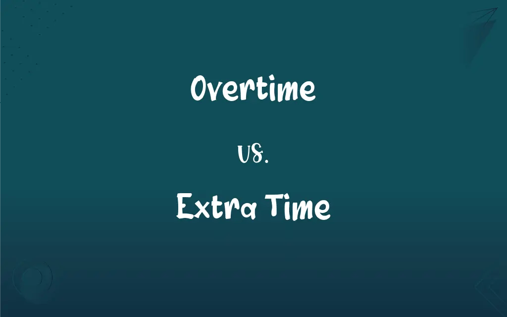 Overtime vs. Extra Time What’s the Difference?