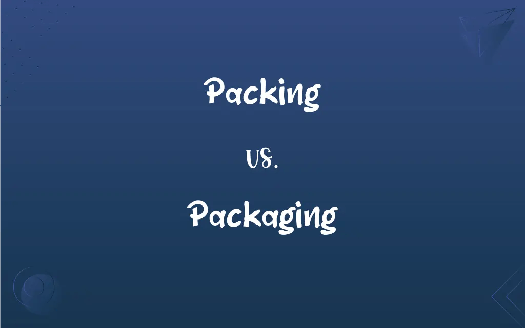 Packing vs. Packaging What’s the Difference?