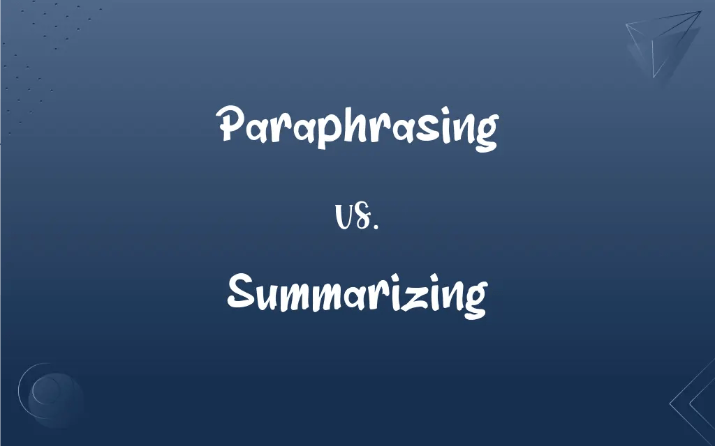 Paraphrasing vs. Summarizing: What’s the Difference?