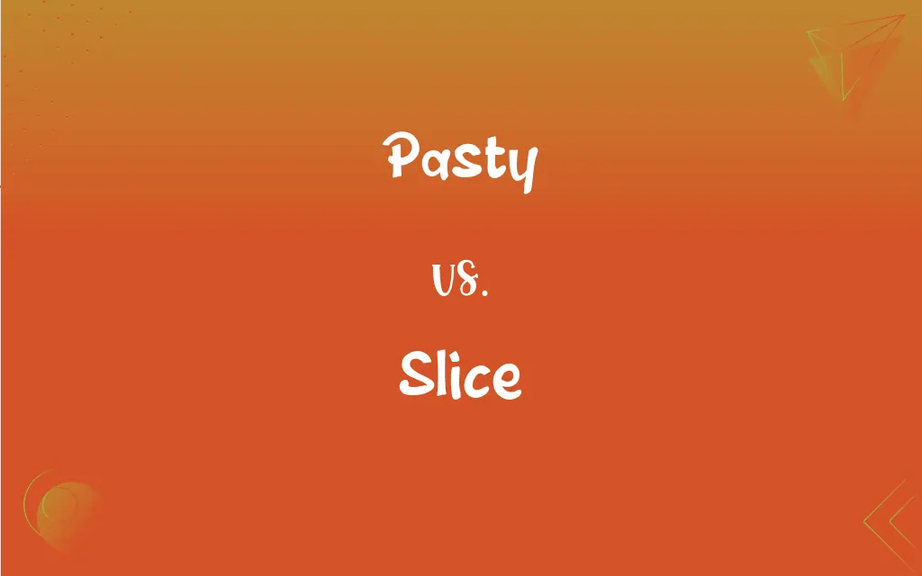 Pasty vs. Slice What’s the Difference?