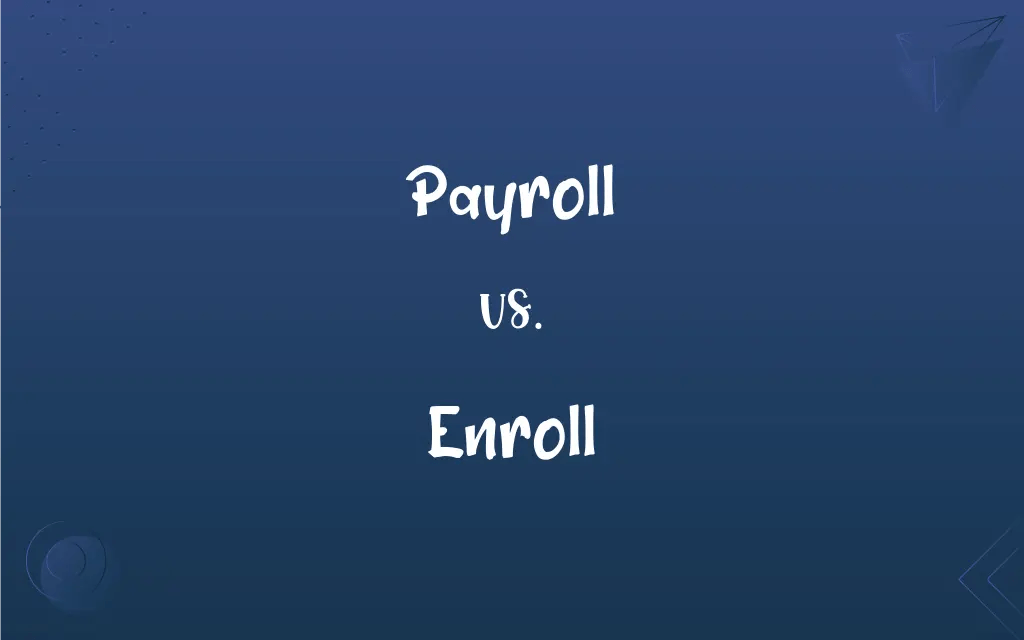 Payroll vs. Enroll What’s the Difference?