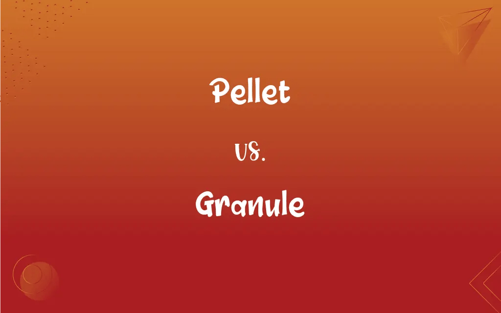 Pellet vs. Granule What’s the Difference?