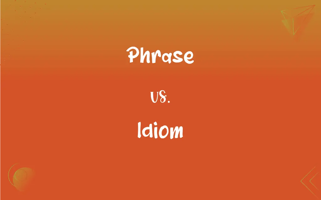 Phrase vs. Idiom What’s the Difference?