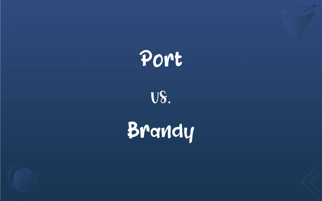Port vs. Brandy What’s the Difference?