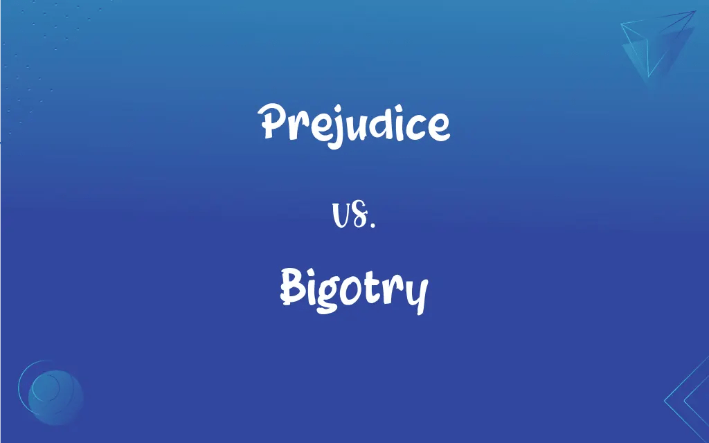 Prejudice vs. Bigotry What’s the Difference?