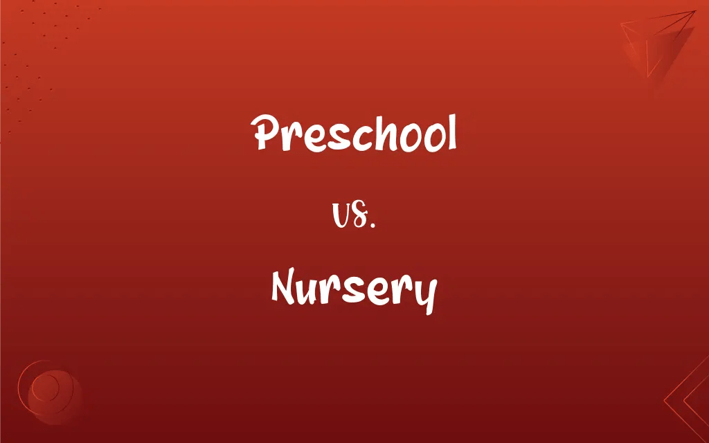 Preschool vs. Nursery What’s the Difference?